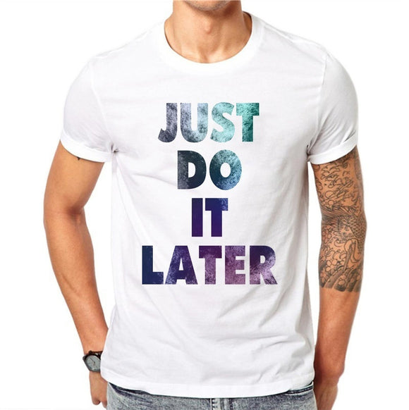 Men's Summer Fashion Cotton O-Neck T-Shirt 3D Just Do It Later Print Casual Short Sleeve Tops